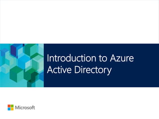Microsoft Official Course
Introduction to Azure
Active Directory
 