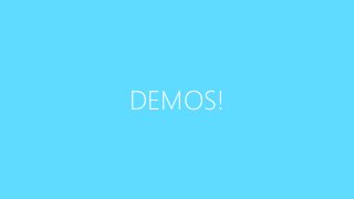 DEMOS!
 