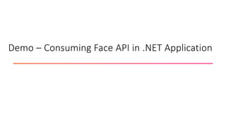 Demo – Consuming Face API in .NET Application
 