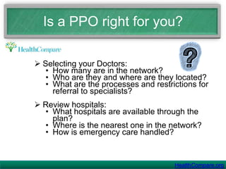 HMOs use restrictions to control costs.HealthCompare.org