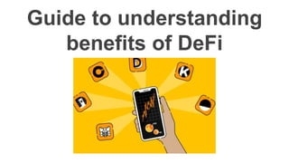 Guide to understanding
benefits of DeFi
 