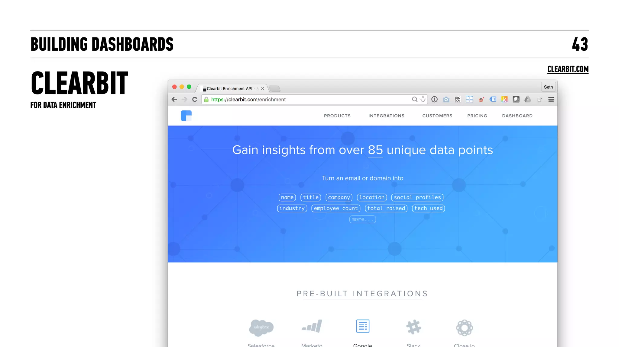 BUILDING DASHBOARDS
CLEARBIT
43
CLEARBIT.COM
FOR DATA ENRICHMENT
 