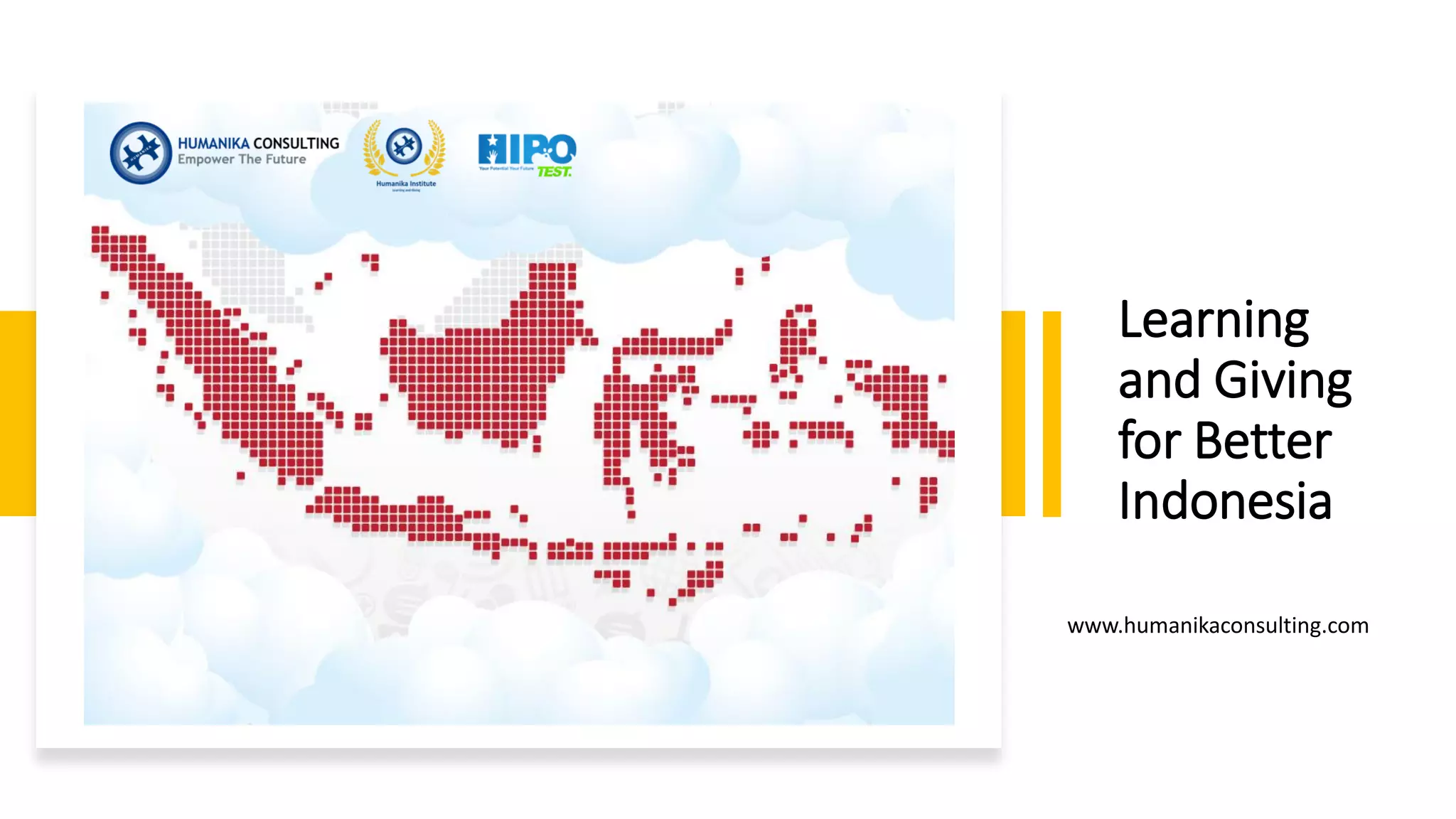 Learning
and Giving
for Better
Indonesia
www.humanikaconsulting.com
 