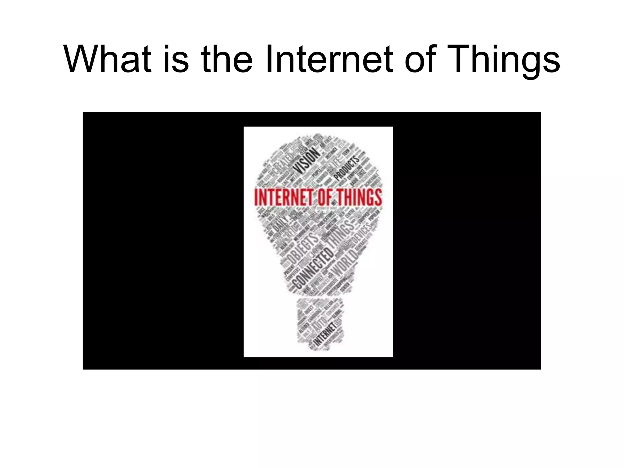 What is the Internet of Things
 