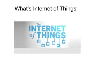 What's Internet of Things
 