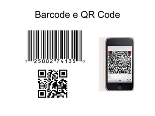 Barcode e QR Code
 