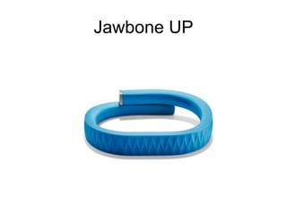Jawbone UP
 