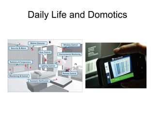 Daily Life and Domotics
 