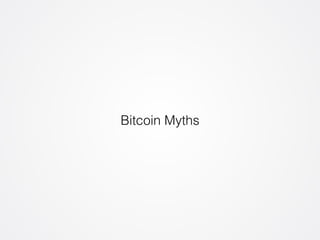 Bitcoin Myths 
 