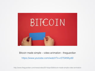 Bitcoin made simple – video animation - theguardian 
https://www.youtube.com/watch?v=r2704tWyz6I 
http://www.theguardian.com/news/video/2014/apr/30/bitcoin-made-simple-video-animation 
 