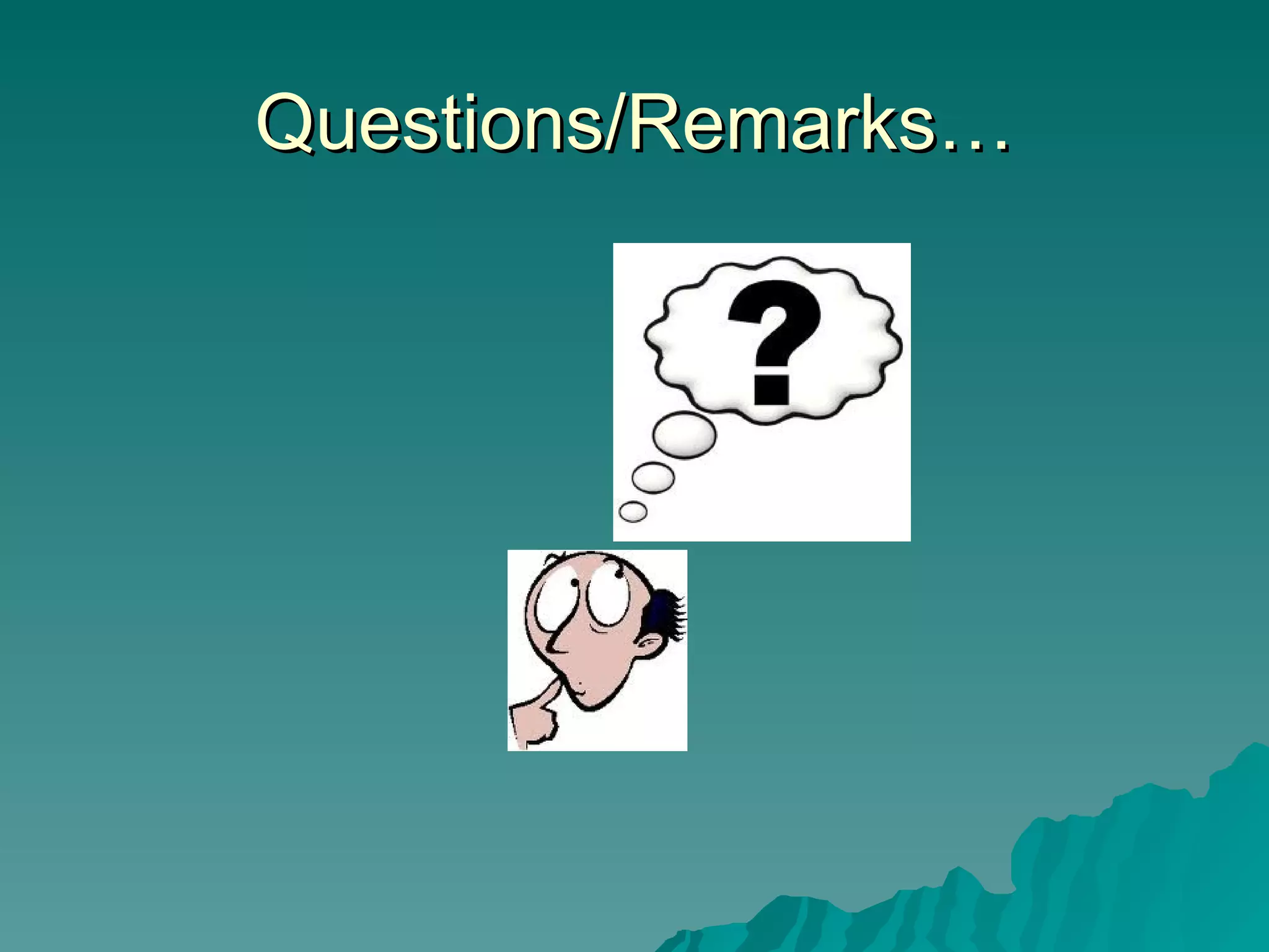 Questions/Remarks… 