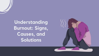 Understanding Burnout Signs, Causes, and Solutions - marta loveguard.pptx