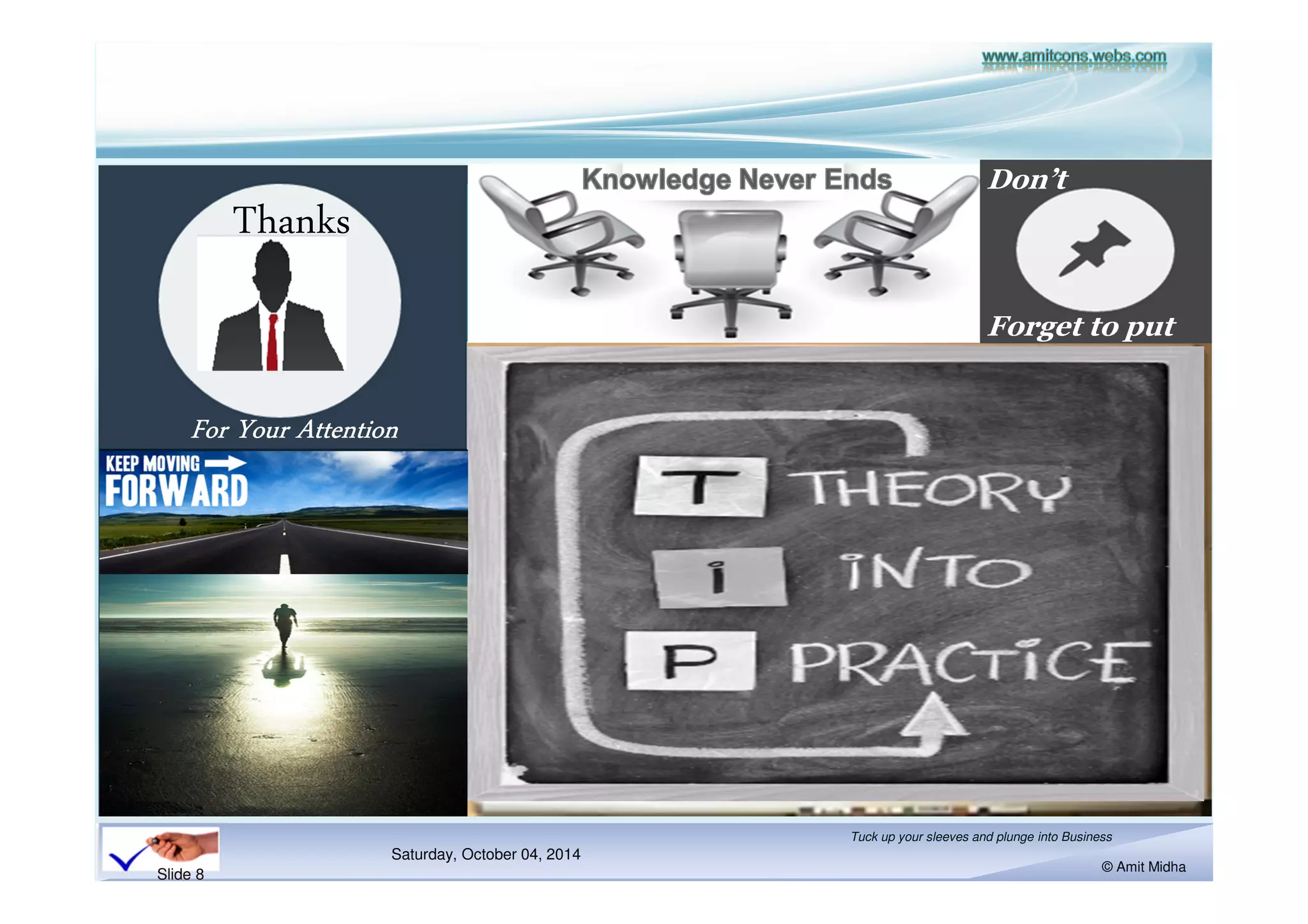 Saturday, October 18, 2014 
Tuck up your sleeves and plunge into Business 
© Amit Midha 
Slide 8 
A 
COMPREHENSIVE 
COURSE 
 