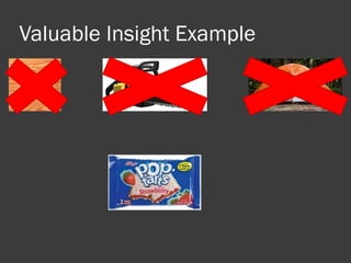 Valuable Insight Example  