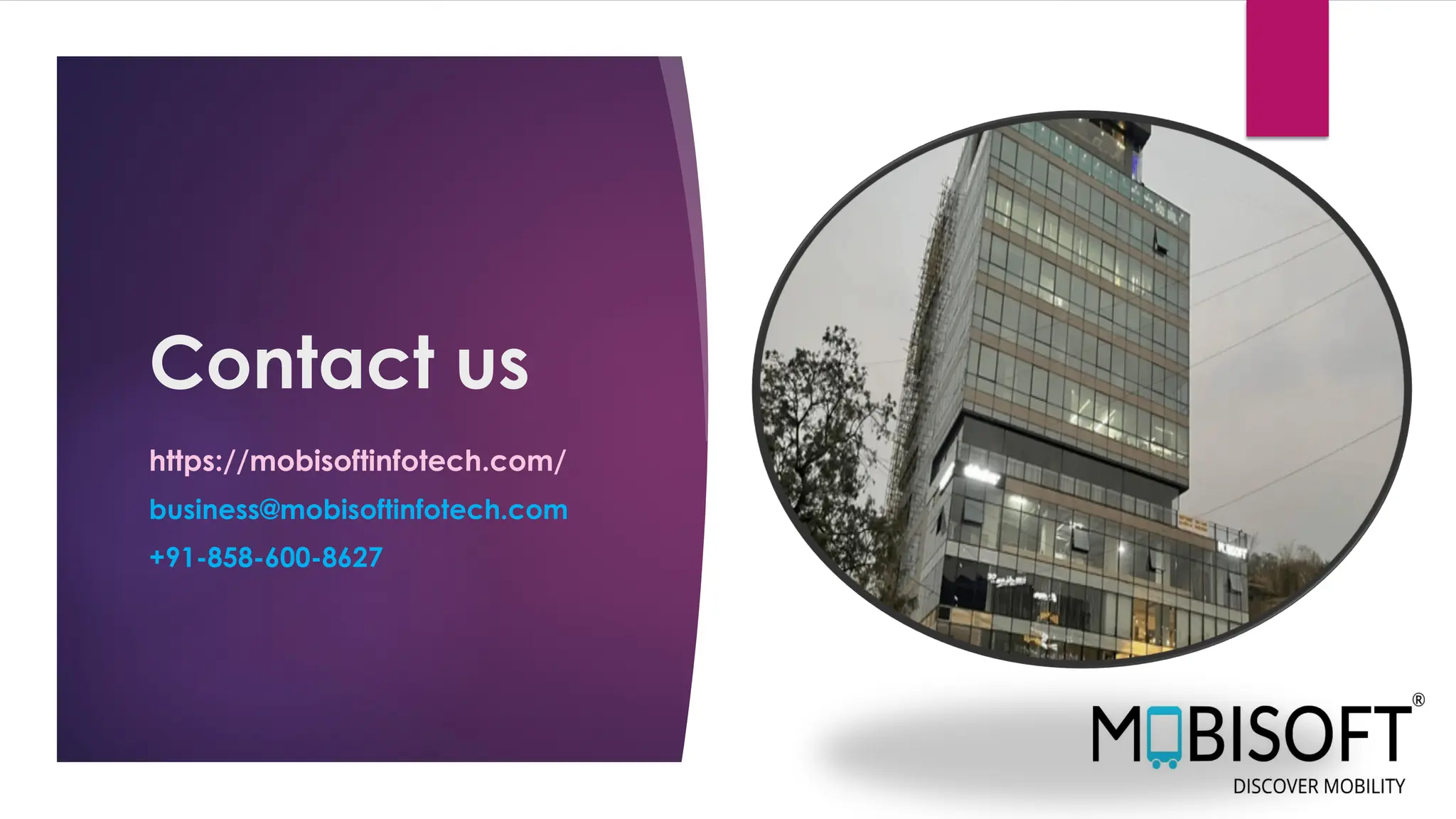 Contact us
https://mobisoftinfotech.com/
business@mobisoftinfotech.com
+91-858-600-8627
 