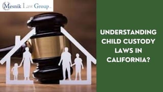 Understanding Child Custody Laws in California.pptx