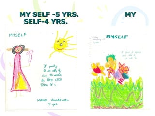 MY SELF -5 YRS.  MY SELF-4 YRS.  