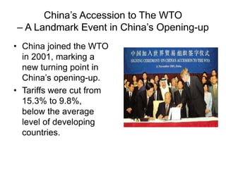 China’s Accession to The WTO
– A Landmark Event in China’s Opening-up
• China joined the WTO
in 2001, marking a
new turning point in
China’s opening-up.
• Tariffs were cut from
15.3% to 9.8%,
below the average
level of developing
countries.
 