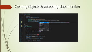 Creating objects & accessing class member