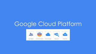 Google Cloud Platform
 