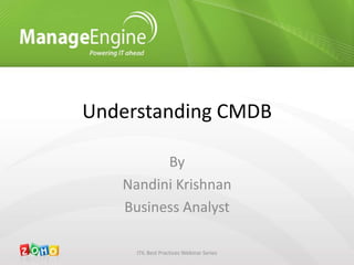 Understanding CMDB By Nandini Krishnan Business Analyst ITIL Best Practices Webinar Series 