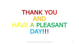 THANK YOU
AND
HAVE A PLEASANT
DAY!!!
The science and art of porcelain laminate veneers - Galip Gurel 74
 