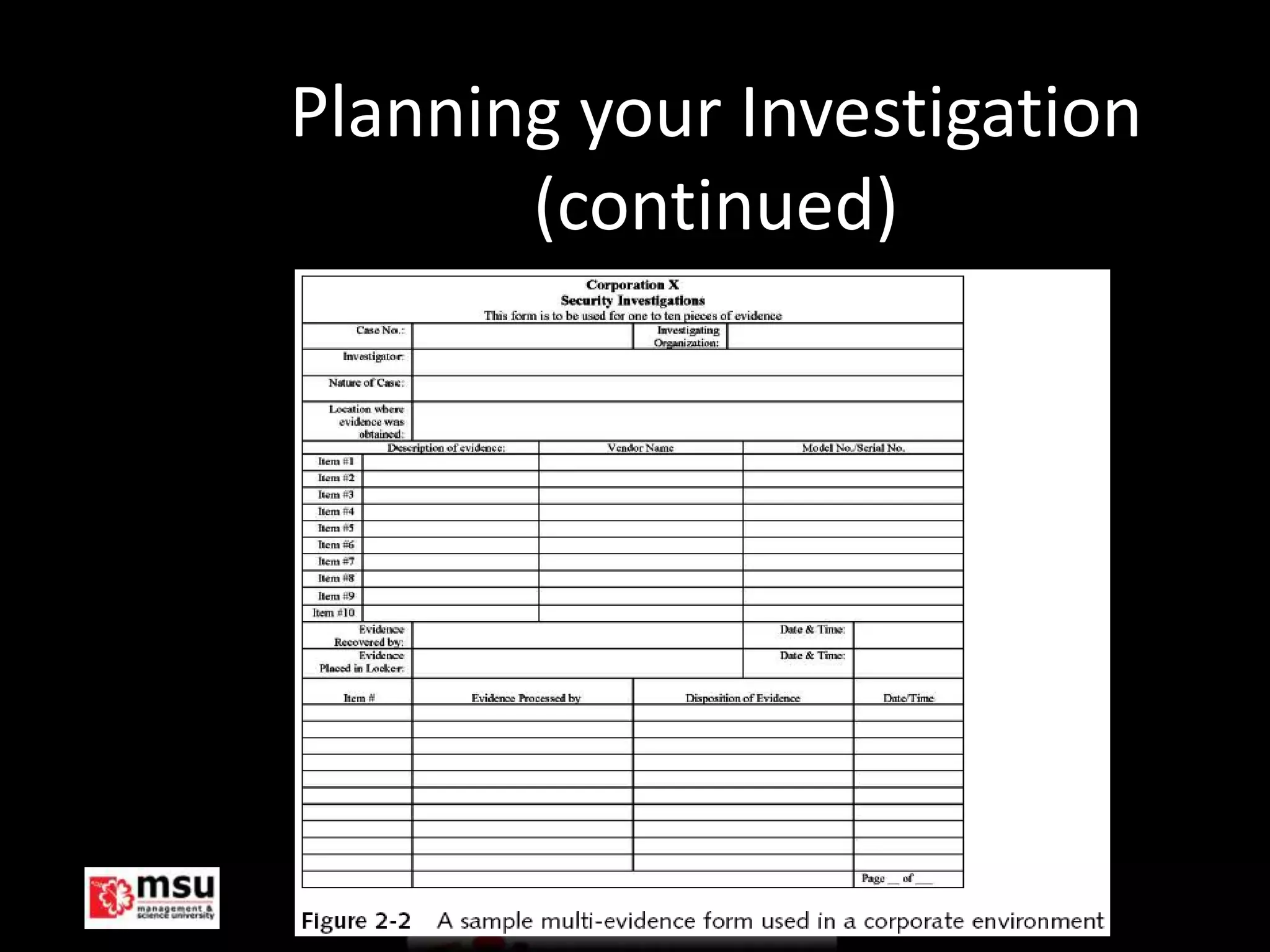 Planning your Investigation
           (continued)




Management & Science University   © FISE
 