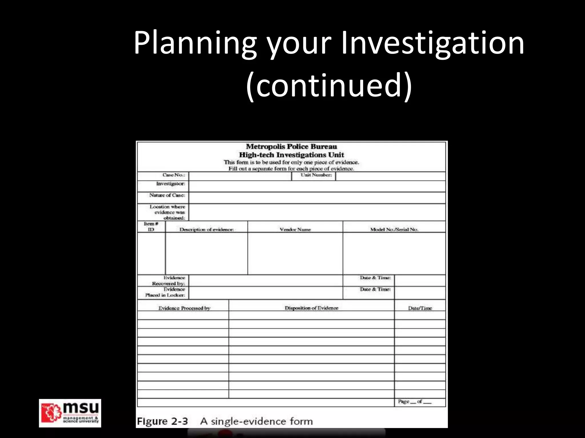 Planning your Investigation
           (continued)




Management & Science University   © FISE
 