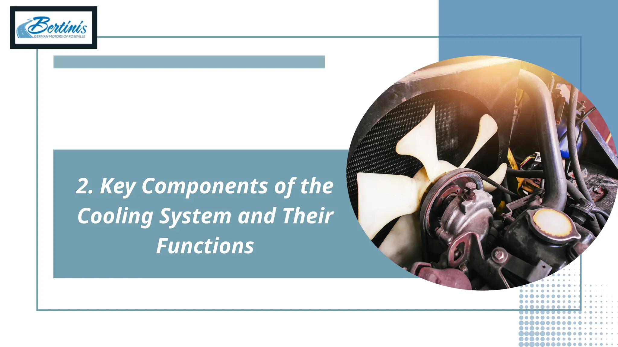 2. Key Components of the
Cooling System and Their
Functions
 