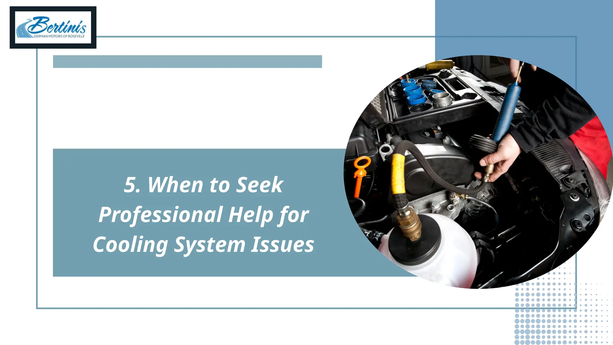 5. When to Seek
Professional Help for
Cooling System Issues
 