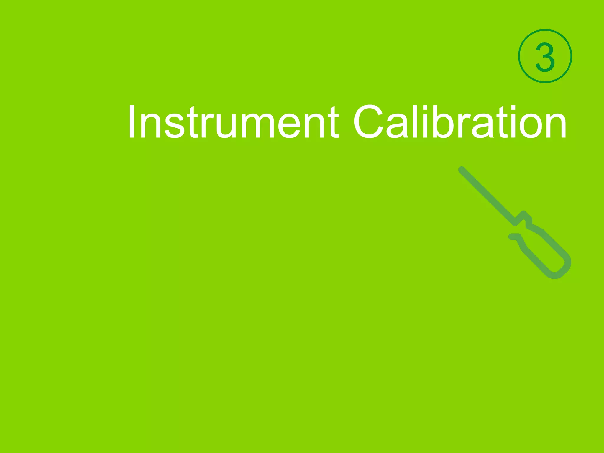 3
Instrument Calibration
 