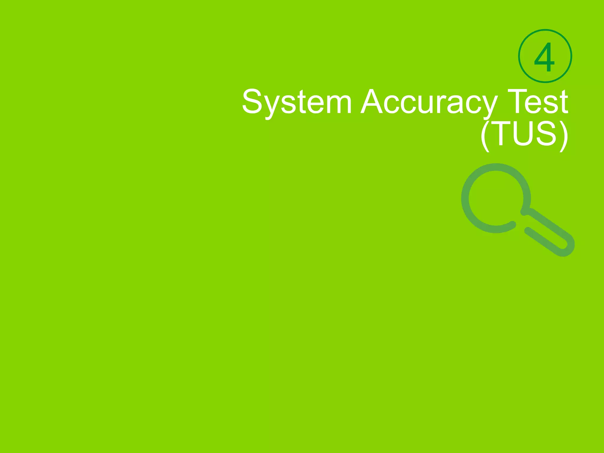 4
System Accuracy Test
(TUS)
 