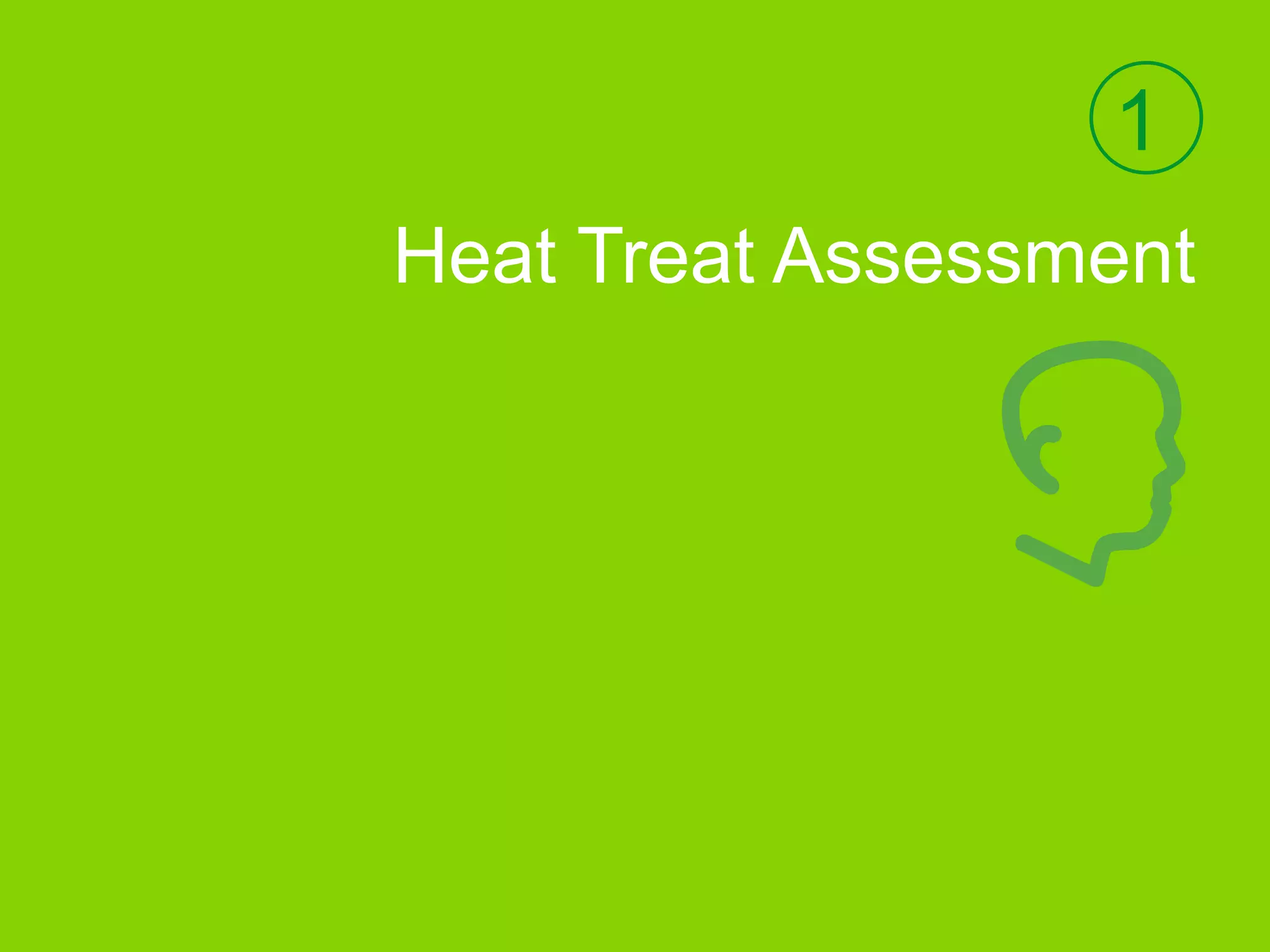 1
Heat Treat Assessment
 