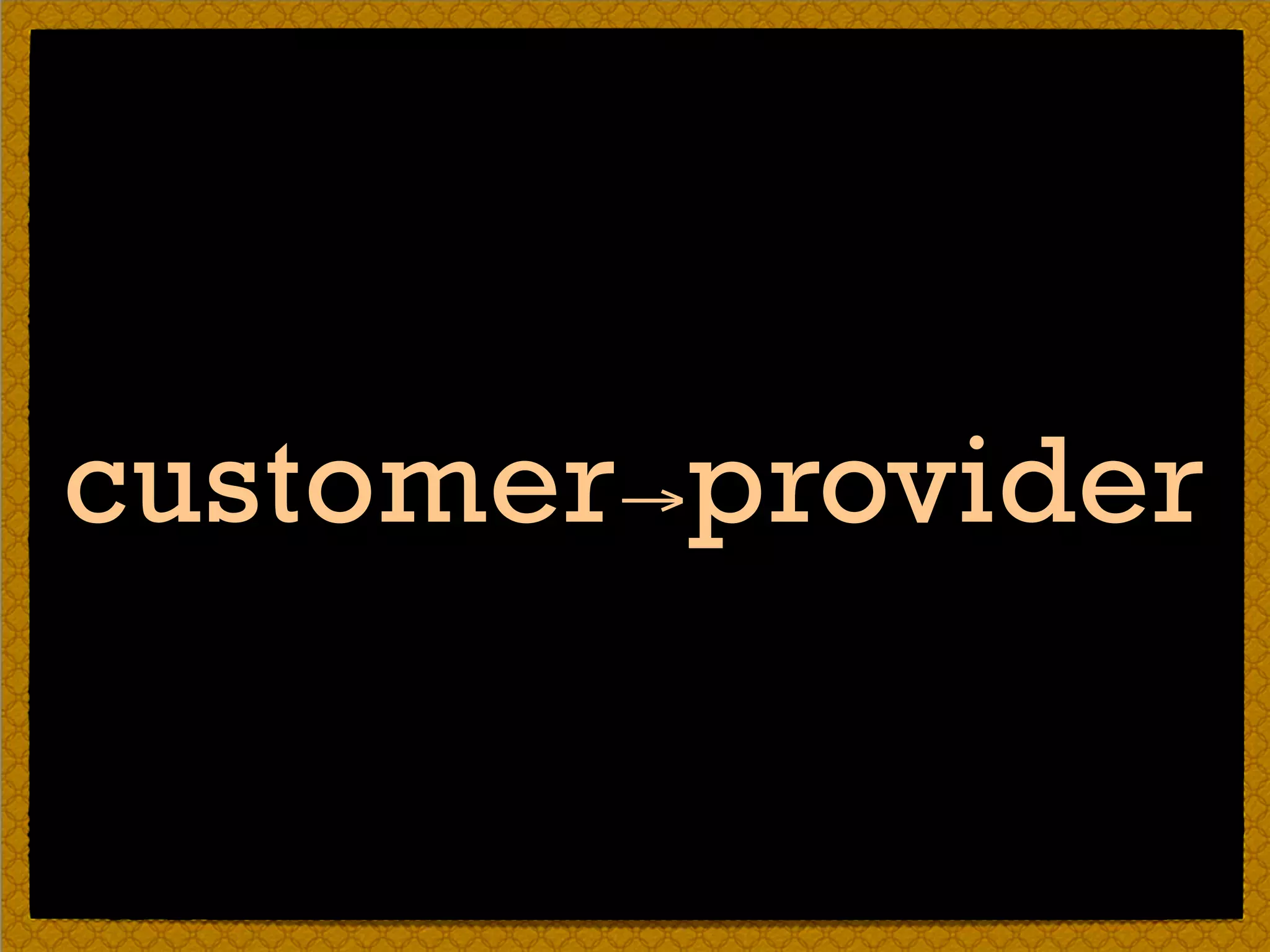 customer→provider
 
