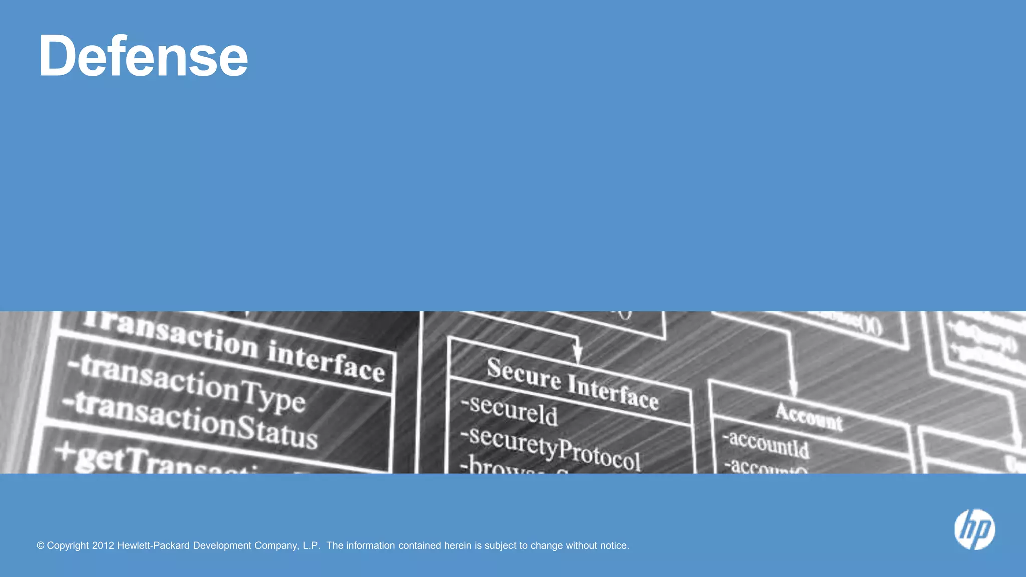 © Copyright 2012 Hewlett-Packard Development Company, L.P. The information contained herein is subject to change without notice.
Defense
 