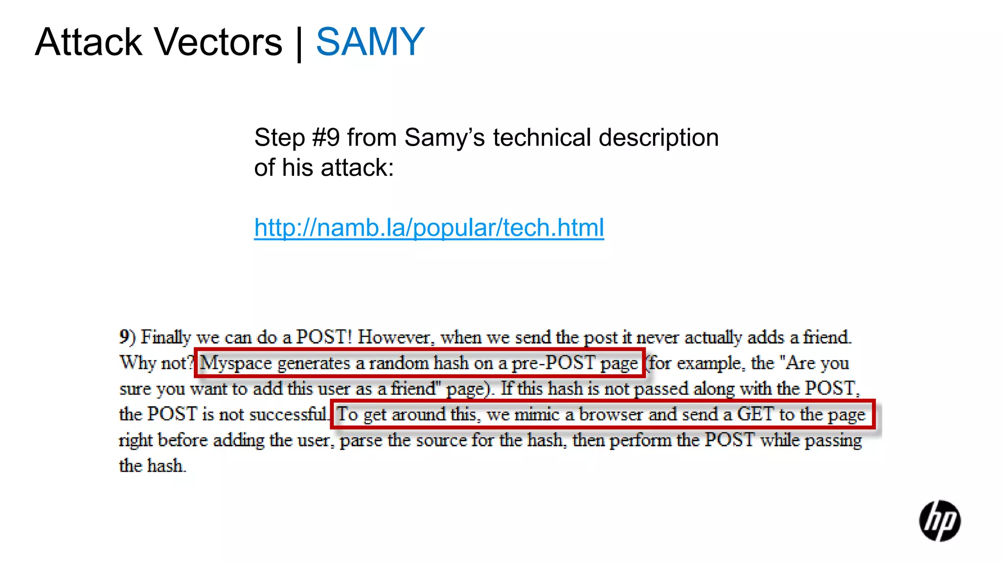 Attack Vectors | SAMY
Step #9 from Samy’s technical description
of his attack:
http://namb.la/popular/tech.html
 