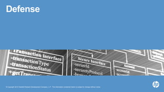 © Copyright 2012 Hewlett-Packard Development Company, L.P. The information contained herein is subject to change without notice.
Defense
 