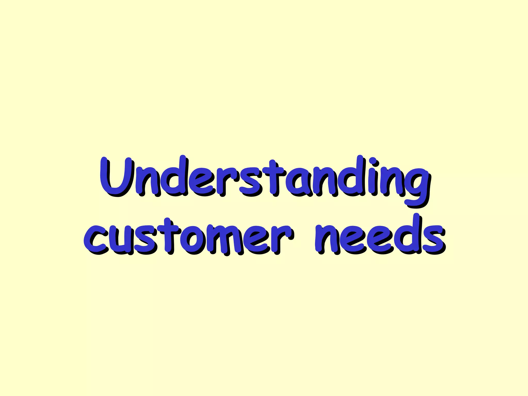 Understanding customer needs | PPT