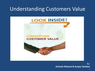 Understanding Customers Value

ByAvinash Ahlawat & Sanjay Talukdar
1

 