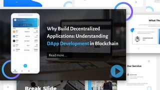 Why BuildDecentralized
Applications: Understanding
DApp Developmentin Blockchain
Read
more....
 