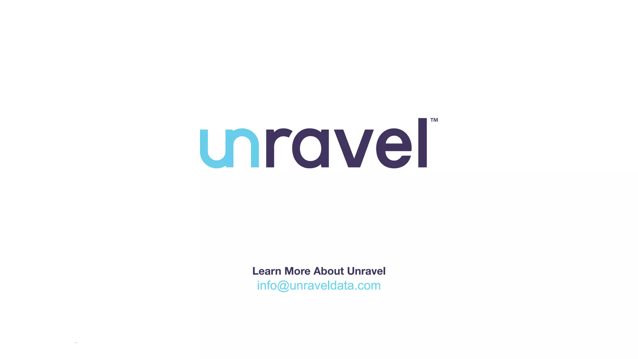 22
Learn More About Unravel
info@unraveldata.com
 