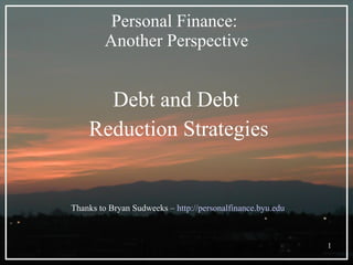 Personal Finance:  Another Perspective ,[object Object],[object Object],Thanks to Bryan Sudweeks –  http://personalfinance.byu.edu 