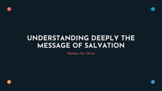 Understanding deeply the message of salvation