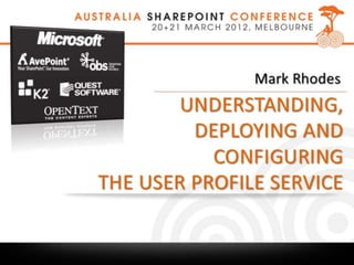 Understanding, Deploying and Configuring the User Profile Service