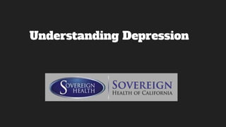 Understanding Depression
 