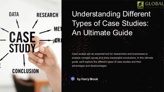 Understanding Different Types of Case Studies_ An Ultimate Guide | PPT