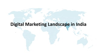 Digital Marketing Landscape in India
-
 
