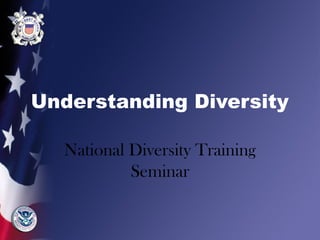 Understanding Diversity
National Diversity Training
Seminar
 