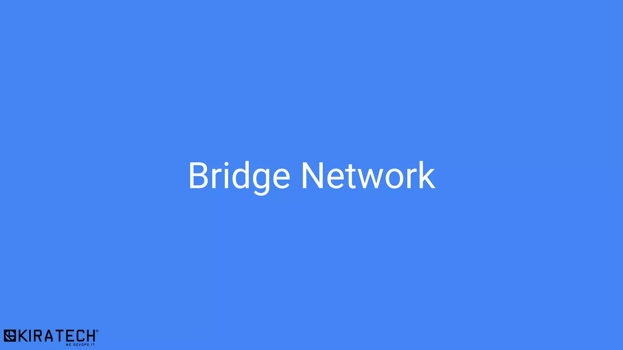 Bridge Network
 